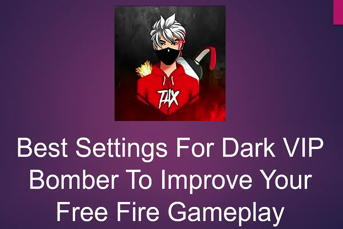 Best Settings for Dark VIP Bomber to Improve Your Free Fire Gameplay